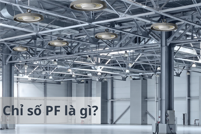 Chỉ số PF là gì? Tìm hiểu về hệ số công suất đèn led