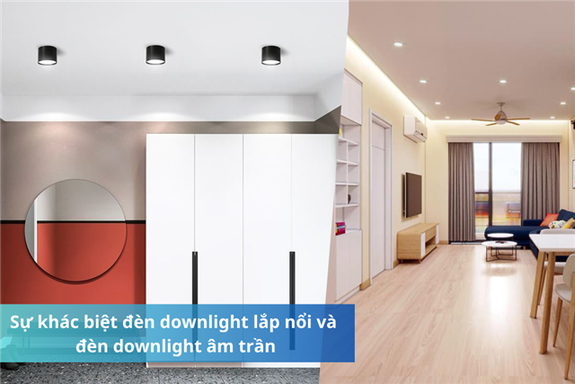 Sự khác biệt giữa đèn Downlight lắp nổi và đèn Downlight âm trần