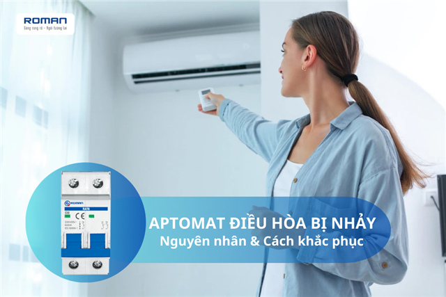 Aptomat điều hòa bị nhảy: Nguyên nhân & cách khắc phục