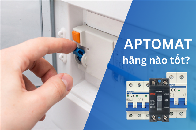 Kinh nghiệm mua aptomat hãng nào tốt nhất?