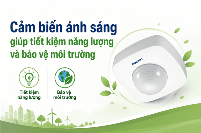 Cảm biến ánh sáng giúp tiết kiệm năng lượng và bảo vệ môi trường