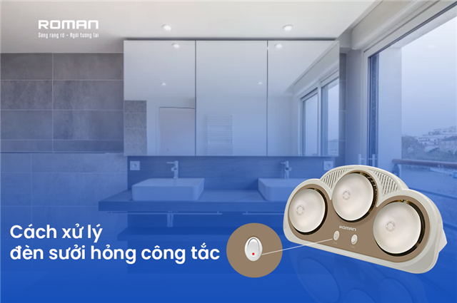 Cách xử lý đèn sưởi nhà tắm hỏng công tắc