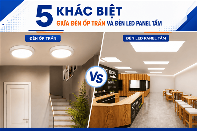 5 Khác Biệt Giữa Đèn Ốp Trần Và Đèn Led Panel Tấm