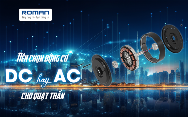 Nên Dùng Động Cơ AC Hay Động Cơ DC Cho Quạt Trần?