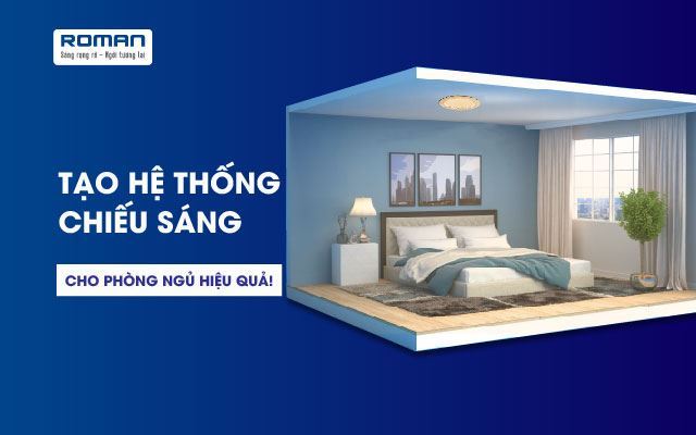 Làm Thế Nào Để Thiết Lập Hệ Thống Chiếu Sáng Phòng Ngủ Hiệu Quả Nhất?