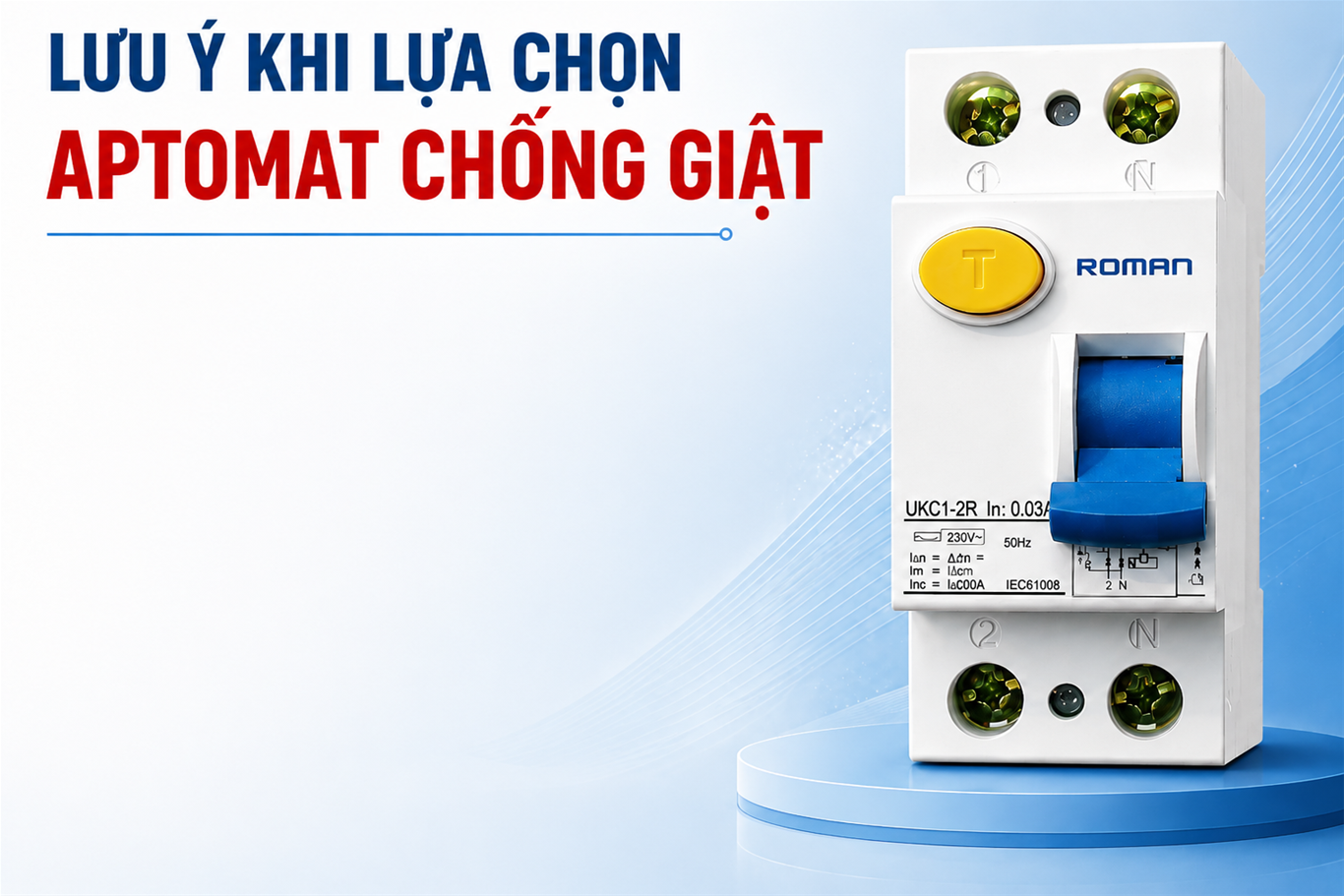 Lưu ý khi lựa chọn aptomat chống giật