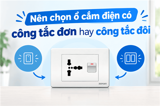 Nên Chọn Ổ Cắm Điện Có Công Tắc Đơn Hay Công Tắc Đôi