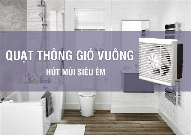 Top 3 quạt thông gió vuông loại nhỏ được ưa chuộng nhất