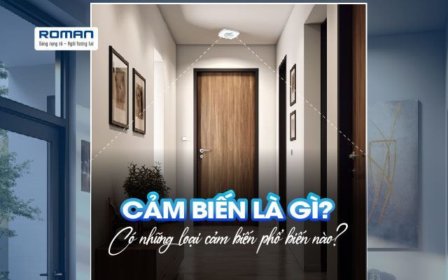 Cảm Biến Là Gì? Có Những Loại Thiết Bị Cảm Biến Phổ Biến Nào?