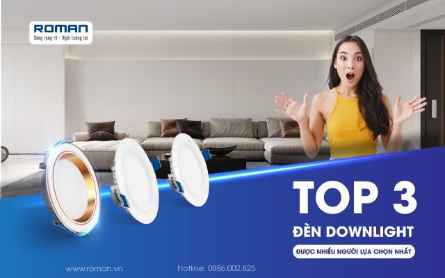 Top 3 Đèn Downlight Được Nhiều Người Lựa Chọn Nhất