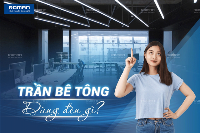 Trần Bê Tông Nên Đùng Đèn Gì? Giải Pháp Đèn Cho Trần Bê Tông