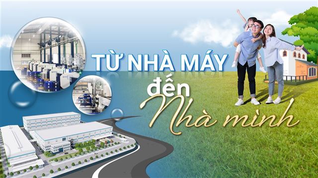 Từ Nhà máy đến Nhà mình - Chất lượng sản phẩm đi cùng mục tiêu phát triển